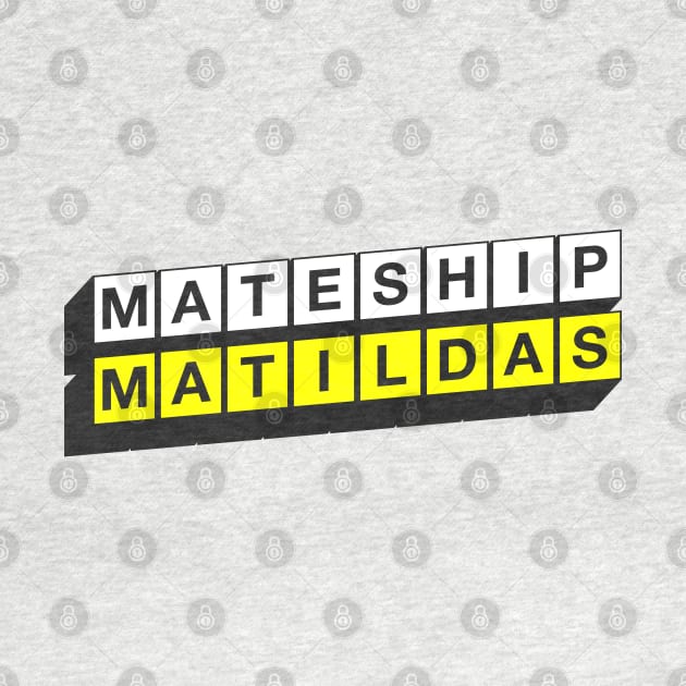 Matildas, Mateship by StripTees